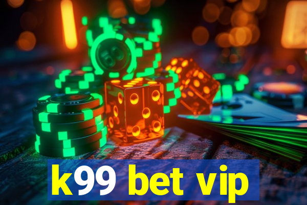 k99 bet vip